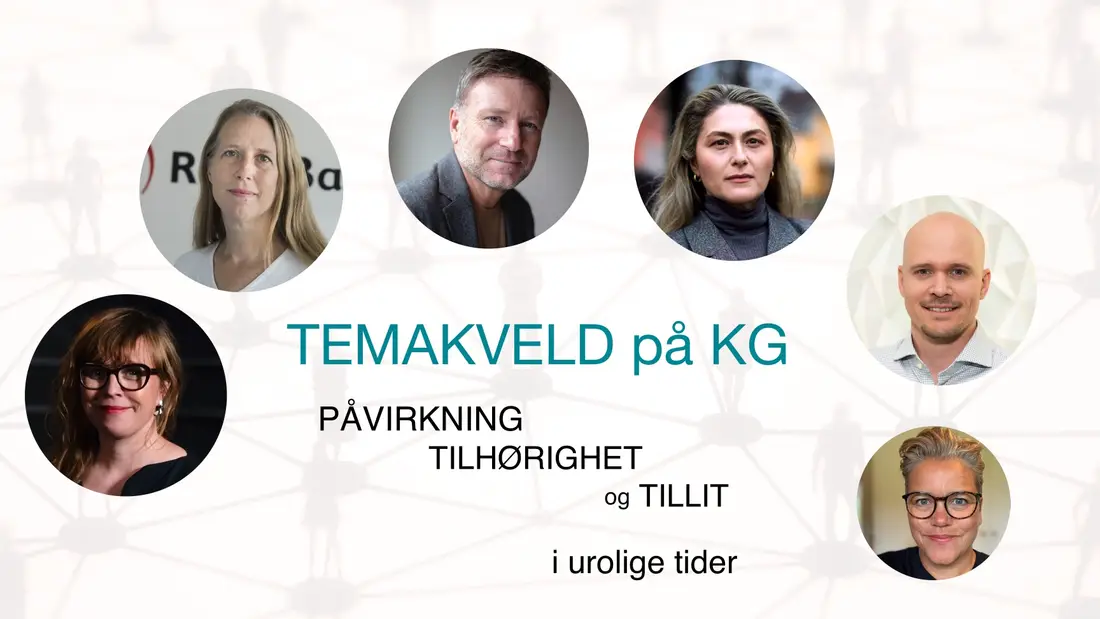 4274861165_uroligetider.1771312347 Reklamebilde for "Temakveld på KG" med seks foredragsholderportretter og teksten: "Påvirkning, Tilhørighet og Tillit i urolige tider.